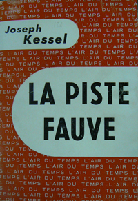 Joseph Kessel, La piste fauve. Paris, Gallimard, 1954. Biblioteca Universitaria di Pavia: Rot. 13 A 203